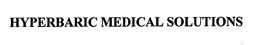 HYPERBARIC MEDICAL SOLUTIONS trademark