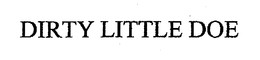 DIRTY LITTLE DOE trademark