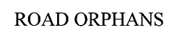 ROAD ORPHANS trademark