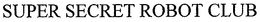 SUPER SECRET ROBOT CLUB trademark