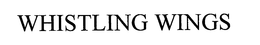 WHISTLING WINGS trademark
