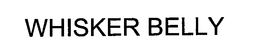WHISKER BELLY trademark