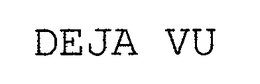 DEJA VU trademark