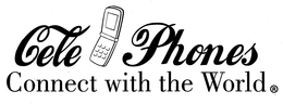 CELE PHONES CONNECT WITH THE WORLD trademark