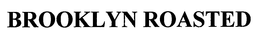 BROOKLYN ROASTED trademark