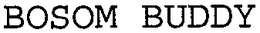 BOSOM BUDDY trademark