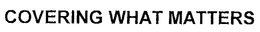 COVERING WHAT MATTERS trademark