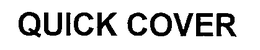 QUICK COVER trademark