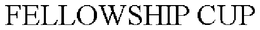 FELLOWSHIP CUP trademark