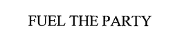FUEL THE PARTY trademark
