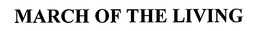 MARCH OF THE LIVING trademark