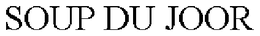 SOUP DU JOOR trademark
