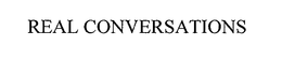 REAL CONVERSATIONS trademark
