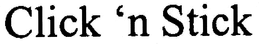 CLICK N STICK trademark