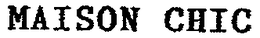 MAISON CHIC trademark