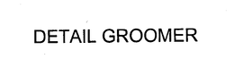 DETAIL GROOMER trademark