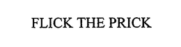 FLICK THE PRICK trademark