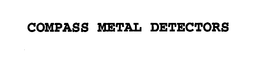 COMPASS METAL DETECTORS trademark
