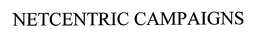 NETCENTRIC CAMPAIGNS trademark