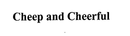 CHEEP AND CHEERFUL trademark