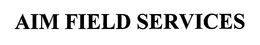 AIM FIELD SERVICES trademark