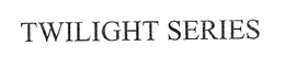 TWILIGHT SERIES trademark