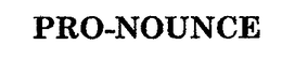 PRO-NOUNCE trademark