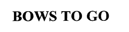 BOWS TO GO trademark