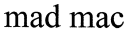MAD MAC trademark