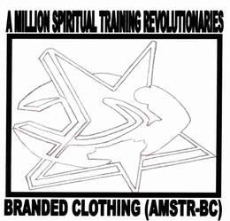 A MILLION SPIRITUAL TRAINING REVOLUTIONARIES BRANDED CLOTHING (AMSTR-BC) trademark