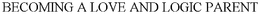 BECOMING A LOVE AND LOGIC PARENT trademark