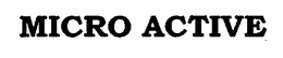 MICRO ACTIVE trademark