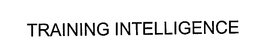 TRAINING INTELLIGENCE trademark