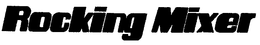 ROCKING MIXER trademark