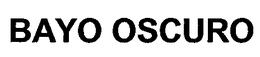 BAYO OSCURO trademark