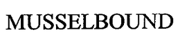 MUSSELBOUND trademark