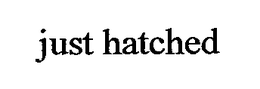 JUST HATCHED trademark