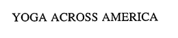 YOGA ACROSS AMERICA trademark
