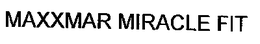MAXXMAR MIRACLE FIT trademark