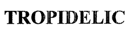 TROPIDELIC trademark