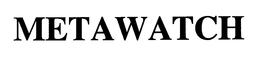 METAWATCH trademark