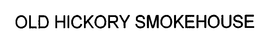 OLD HICKORY SMOKEHOUSE trademark
