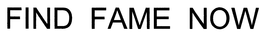 FIND FAME NOW trademark