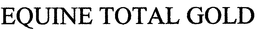 EQUINE TOTAL GOLD trademark
