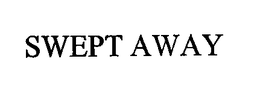 SWEPT AWAY trademark