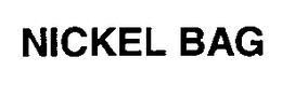NICKEL BAG trademark