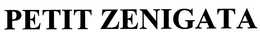 PETIT ZENIGATA trademark