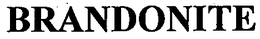 BRANDONITE trademark