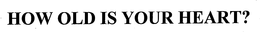 HOW OLD IS YOUR HEART? trademark