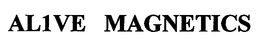 AL1VE MAGNETICS trademark